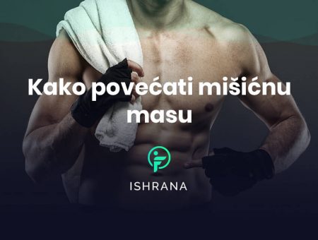 kako povećati mišićnu masu