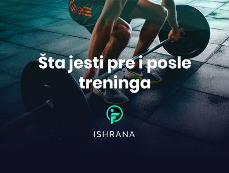 šta jesti pre i posle treninga